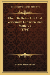 Uber Die Reine Luft Und Verwandte Luftarten Und Stoffe V2 (1791)