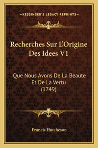 Recherches Sur L'Origine Des Idees V1