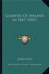 Glimpses Of Ireland In 1847 (1847)