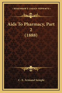 Aids To Pharmacy, Part 2 (1888)