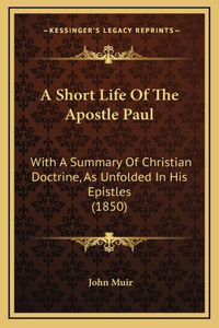 A Short Life Of The Apostle Paul