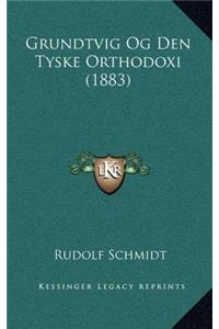 Grundtvig Og Den Tyske Orthodoxi (1883)