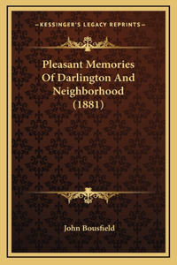 Pleasant Memories Of Darlington And Neighborhood (1881)