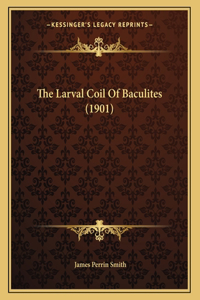 The Larval Coil Of Baculites (1901)