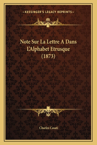 Note Sur La Lettre A Dans L'Alphabet Etrusque (1873)