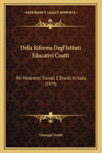 Della Riforma Degl'Istituti Educativi Coatti
