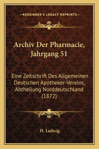 Archiv Der Pharmacie, Jahrgang 51