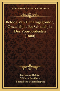 Betoog Van Het Ongegronde, Onzedelijke En Schadelijke Der Vooroordeelen (1800)