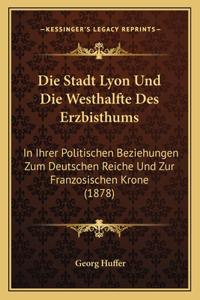 Die Stadt Lyon Und Die Westhalfte Des Erzbisthums