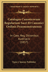 Catalogus Canonicorum Regularium Sacri Et Canonici Ordinis Praemonstratensis