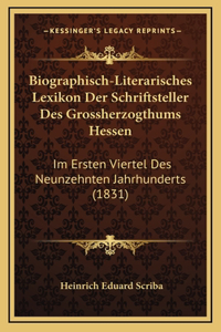 Biographisch-Literarisches Lexikon Der Schriftsteller Des Grossherzogthums Hessen