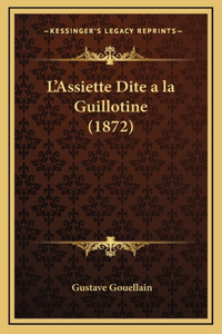 L'Assiette Dite a la Guillotine (1872)
