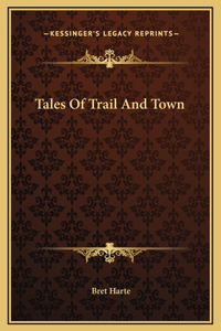 Tales Of Trail And Town