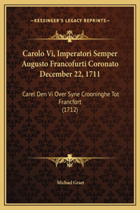 Carolo Vi, Imperatori Semper Augusto Francofurti Coronato December 22, 1711