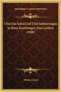Uber Das Sehen Und Uber Sehstorungen In Ihren Beziehungen Zum Geihirn (1908)