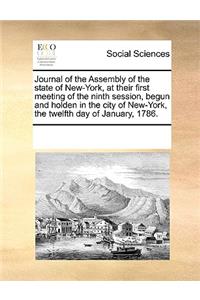 Journal of the Assembly of the State of New-York, at Their First Meeting of the Ninth Session, Begun and Holden in the City of New-York, the Twelfth Day of January, 1786.
