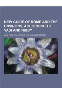 New Guide of Rome and the Environs, According to Vasi and Nibby