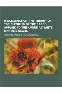 Miscegenation; Reprinted from the New York Edition