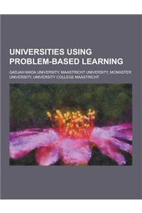 Universities Using Problem-Based Learning