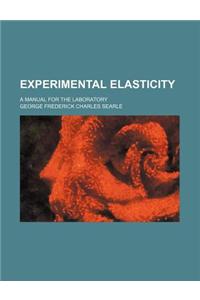 Experimental Elasticity; A Manual for the Laboratory