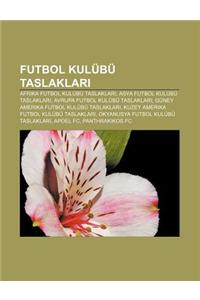 Futbol Kulubu Taslaklar: Afrika Futbol Kulubu Taslaklar, Asya Futbol Kulubu Taslaklar, Avrupa Futbol Kulubu Taslaklar