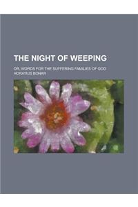 The Night of Weeping; Or, Words for the Suffering Families of God
