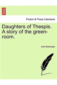 Daughters of Thespis. a Story of the Green-Room.