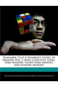 Remember This! a Reference Guide to Memory, Vol. 1