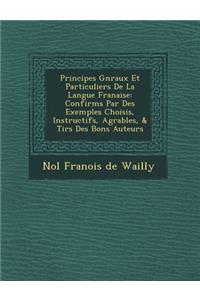 Principes G N Raux Et Particuliers de La Langue Fran Aise