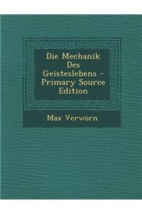 Die Mechanik Des Geisteslebens