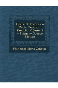 Opere Di Francesco Maria Cavazzoni Zanotti, Volume 1