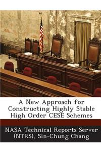 A New Approach for Constructing Highly Stable High Order Cese Schemes