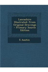 Lancashire Illustrated: From Original Drawings
