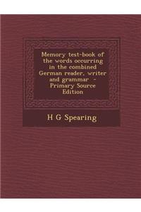 Memory Test-Book of the Words Occurring in the Combined German Reader, Writer and Grammar - Primary Source Edition