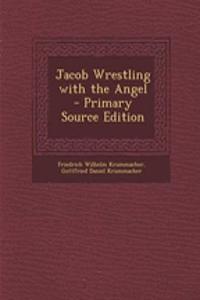 Jacob Wrestling with the Angel - Primary Source Edition
