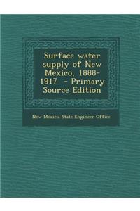 Surface Water Supply of New Mexico, 1888-1917 - Primary Source Edition