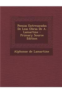 Poesias Entresacadas de Leas Obras de A. Lamartine - Primary Source Edition