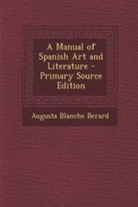 A Manual of Spanish Art and Literature