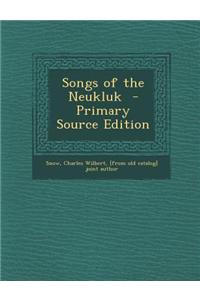 Songs of the Neukluk - Primary Source Edition