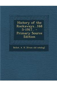 History of the Rockaways...1685-1917.. - Primary Source Edition