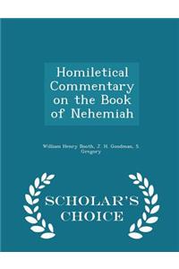 Homiletical Commentary on the Book of Nehemiah - Scholar's Choice Edition