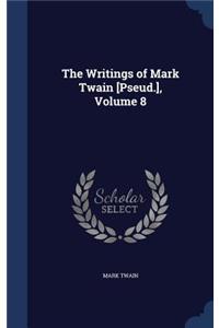 The Writings of Mark Twain [Pseud.], Volume 8