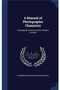 A Manual of Photographic Chemistry