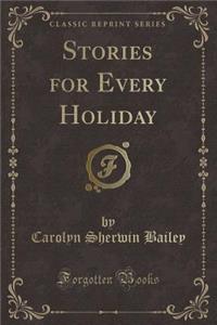 Stories for Every Holiday (Classic Reprint)