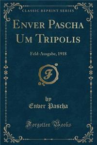 Enver Pascha Um Tripolis
