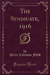 The Syndicate, 1916 (Classic Reprint)