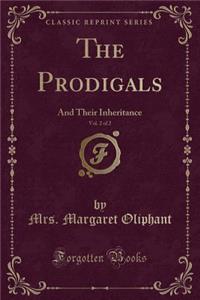 The Prodigals, Vol. 2 of 2: And Their Inheritance (Classic Reprint)