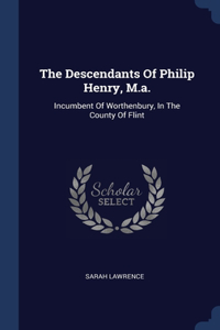 Descendants Of Philip Henry, M.a.