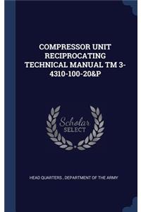 Compressor Unit Reciprocating Technical Manual TM 3-4310-100-20&p