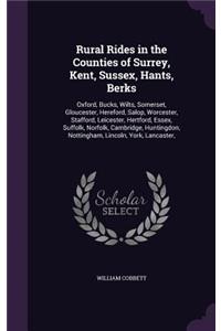 Rural Rides in the Counties of Surrey, Kent, Sussex, Hants, Berks